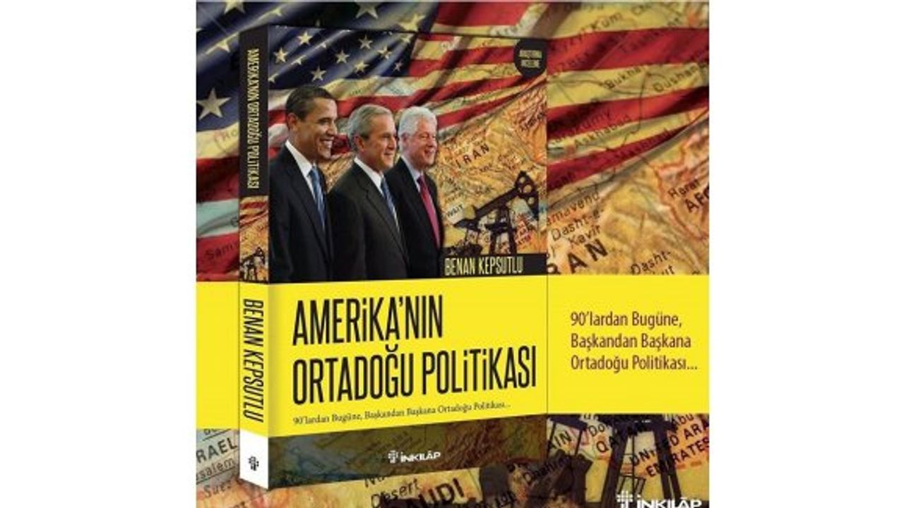 Benan Kepsutlu, Amerika’nın Ortadoğu Politikası’nı Yazdı