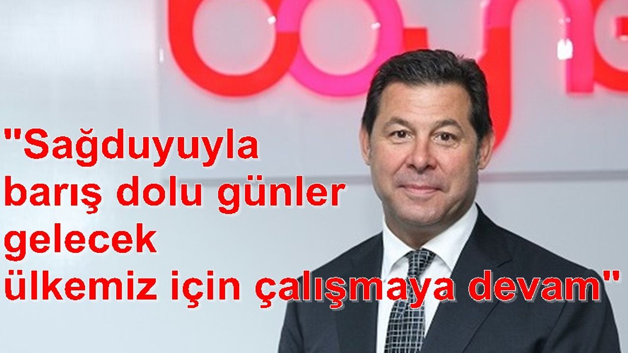 Boyner;"Sağduyuyla barış dolu günler gelecek çalışmaya devam"