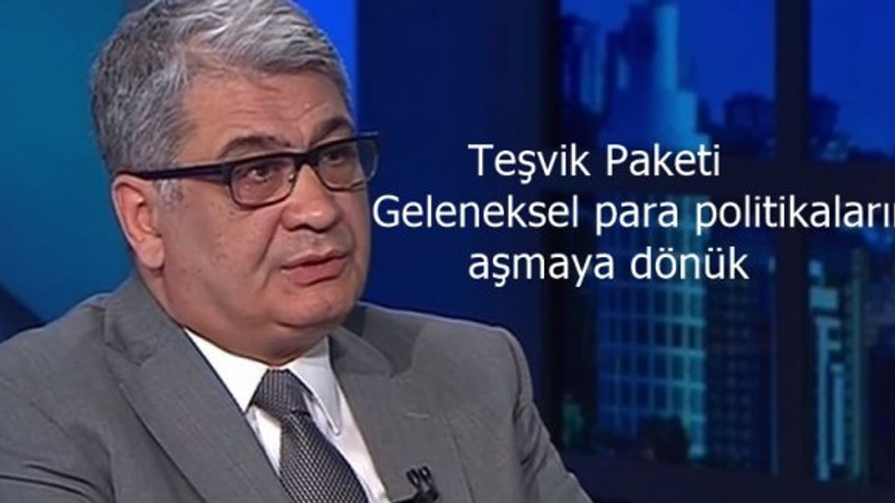 Cemil Ertem; “Paket, geleneksel para politikalarını aşmaya dönük”