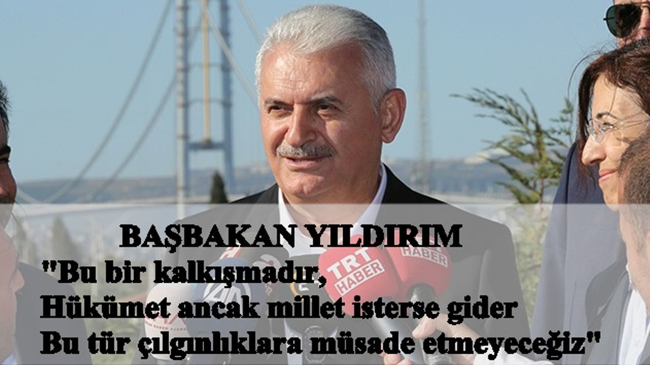 SON DAKİKA : Yıldırım; "Emir komuta zinciri olmadan asker içindeki bazı kişilerin kanunsuz eylemi söz konusu