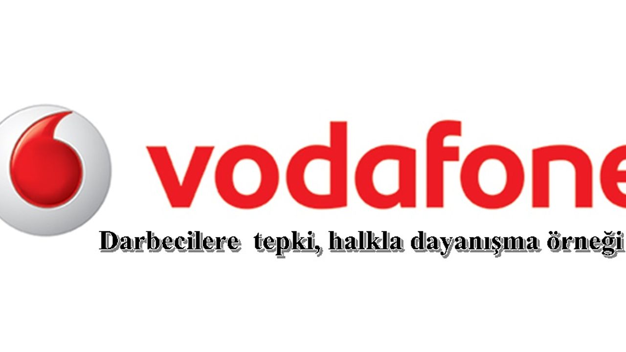 Vodafone’dan darbecilere tepki; ücretsiz 150 dakika ve internet
