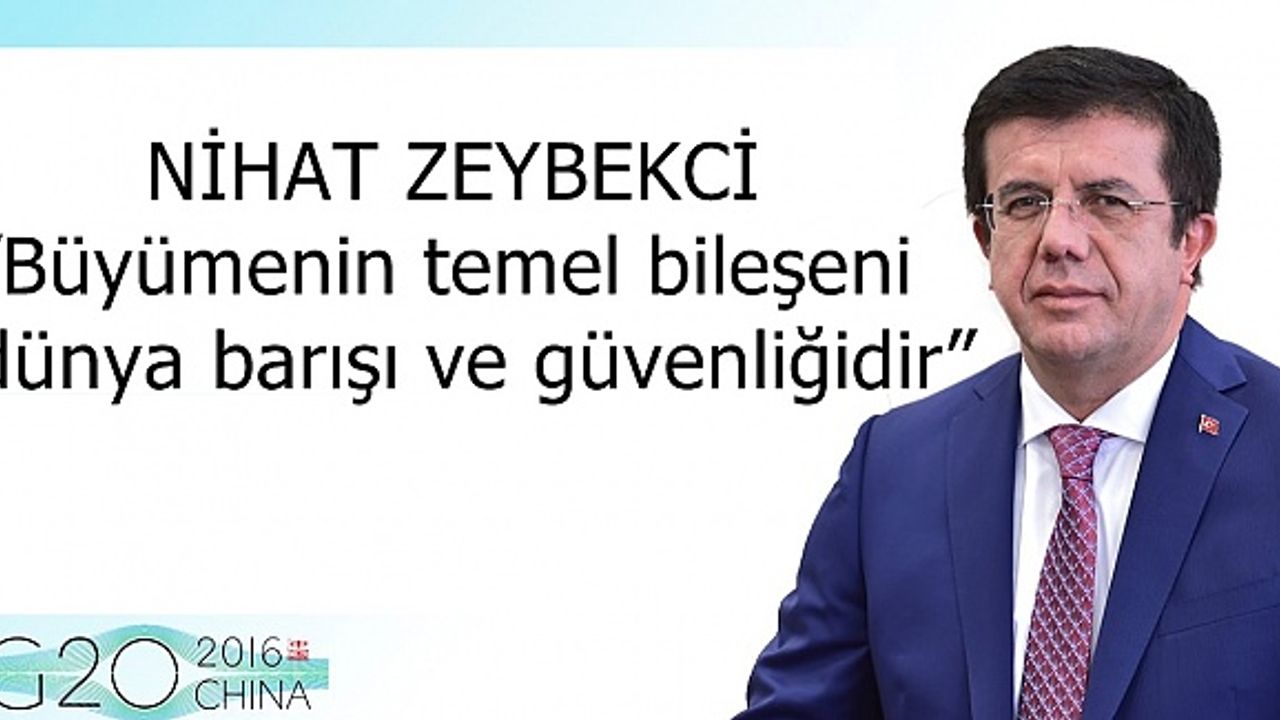 Zeybekci;”Büyümenin temel bileşeni dünya barışı ve güvenliğidir”
