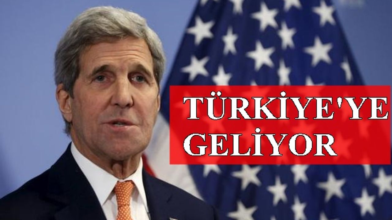 ABD Dışişleri Bakanı Kerry, Türkiye'ye geliyor