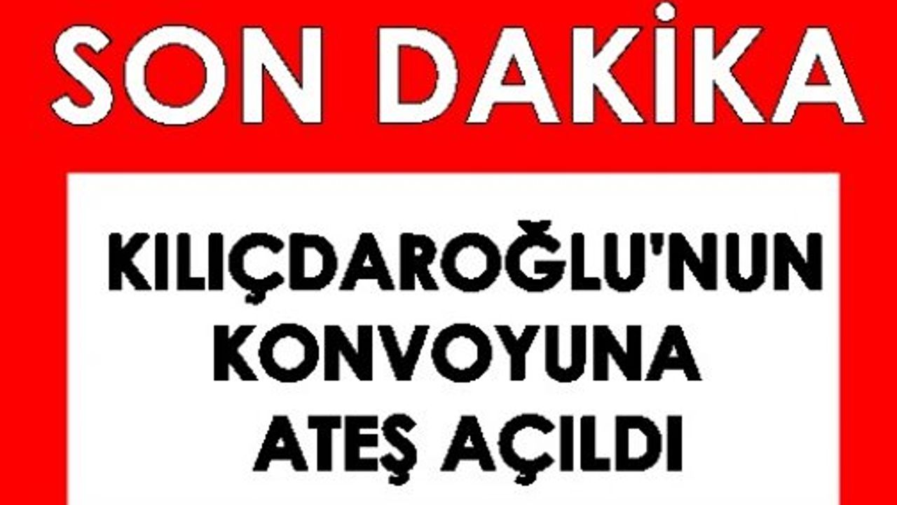 CHP lideri Kılıçdaroğlu’nun konvoyuna Artvin'de ateş açıldı