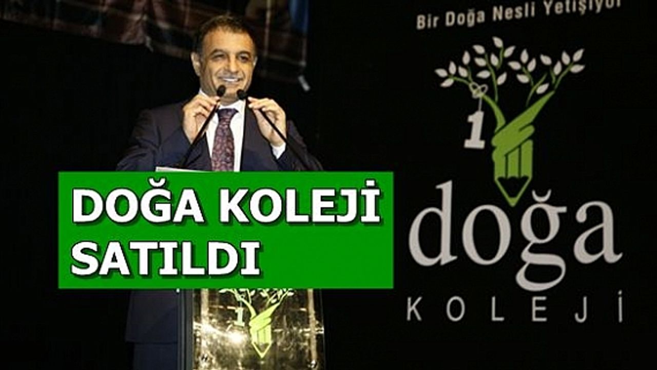 Doğa Koleji satıldı mı, neden satıldı? Yeni sahibi kim?