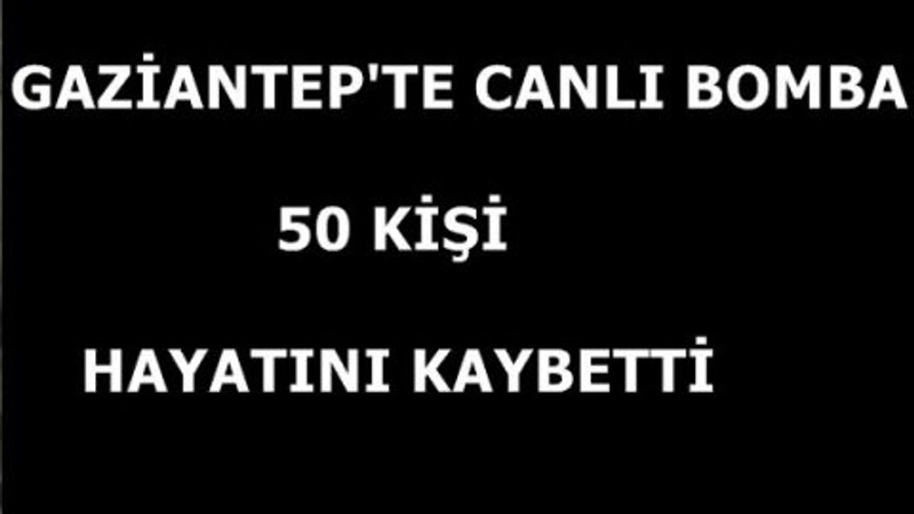 Gaziantep'te bombalı terör saldırısı; 50 kişi hayatını kaybetti