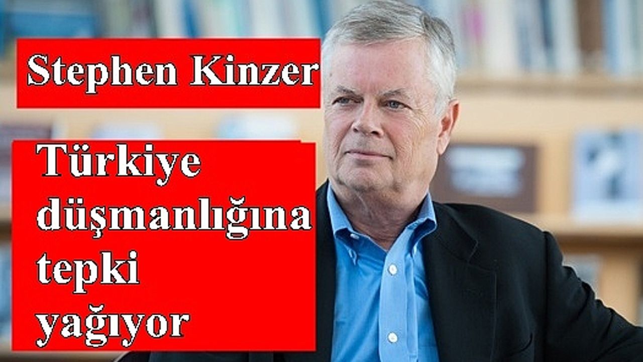 Stephen Kinzer’in Türkiye düşmanlığına tepki yağıyor