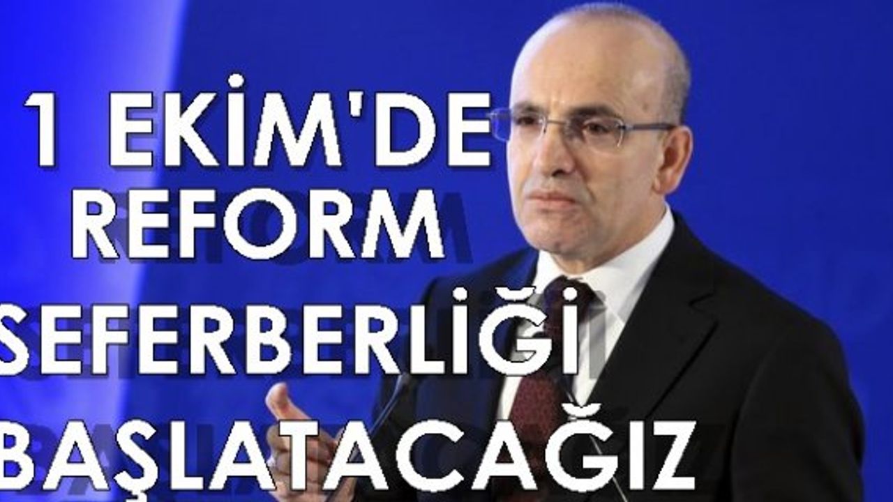 Başbakan Yardımcısı Mehmet Şimşek: "1 Ekim’de yeni reform seferberliği başlatacağız”