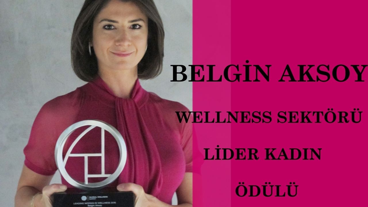 Belgin Aksoy, Wellness Sektörünün Lider Kadını ödülünü kazandı