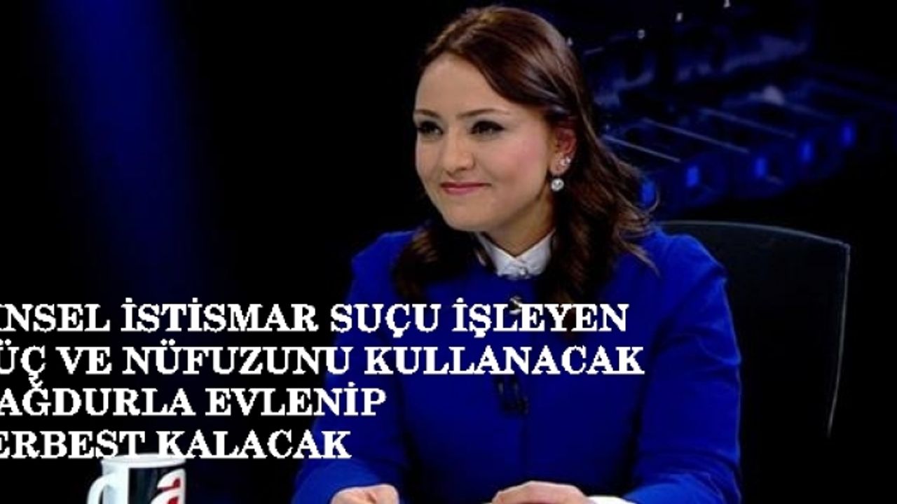 KADEM;"Cinsel istismar suçunu işleyen nüfuzunu kullanıp mağdurla evlenip serbest kalacak"