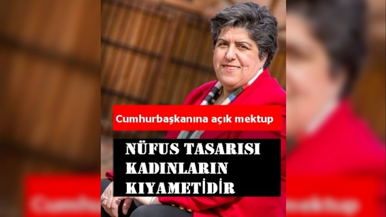 Kadınlardan Cumhurbaşkanı'na açık mektup;"Nüfus tasarısı bir kıyamettir"