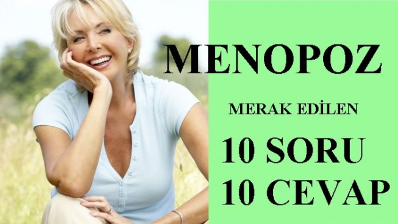 Menopoz nedir? Ne değildir? Belirtileri neler? Ne yapmalı?