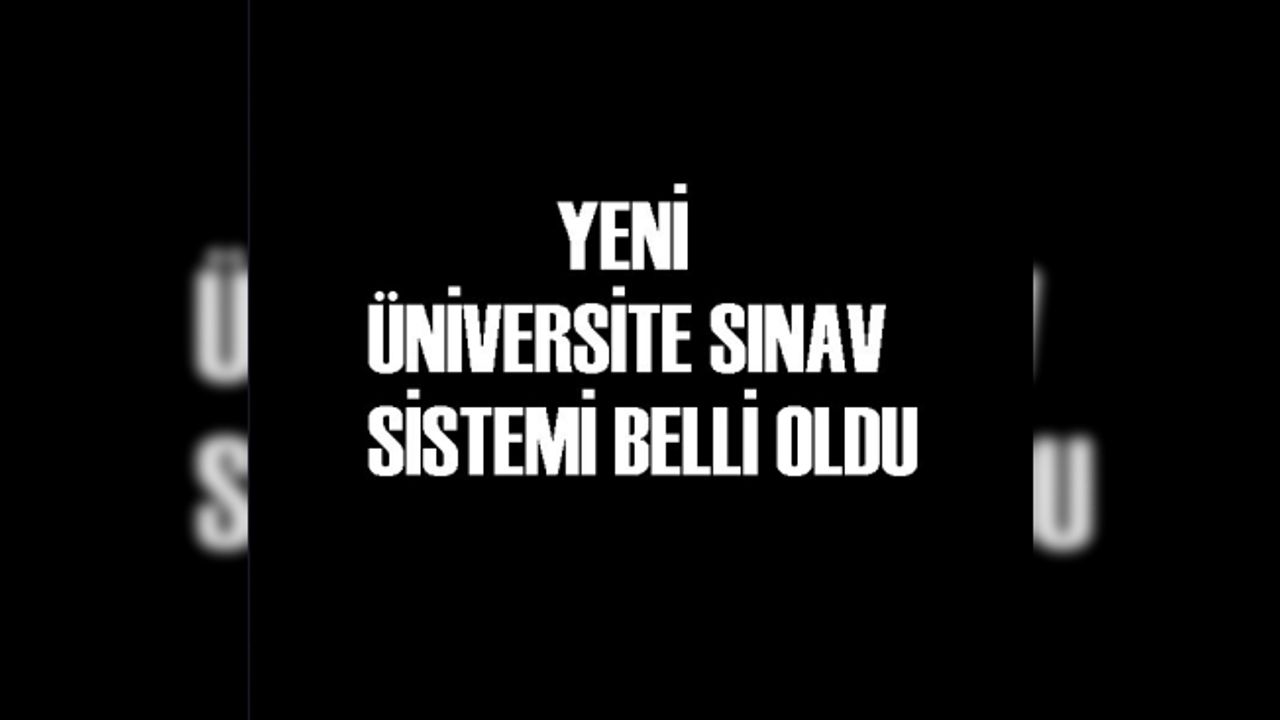 YÖK Başkanı açıkladı yeni üniversite sınavı nasıl olacak?