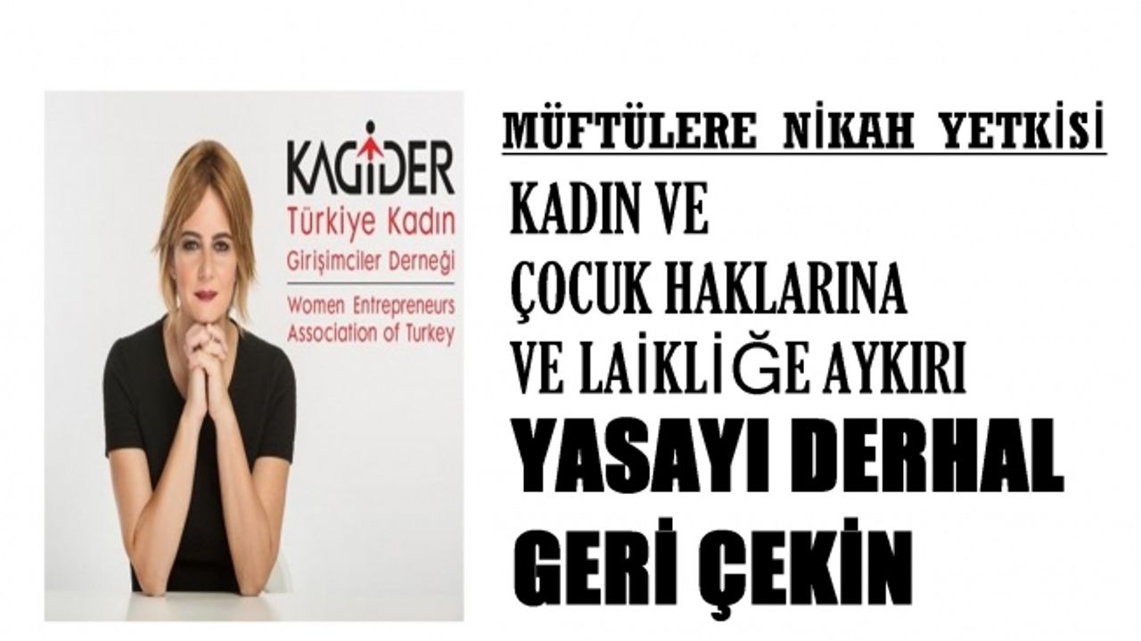 KAGİDER:"Kadın ve çocuk hakları ihlal edilecek, müftülük yasasını derhal geri çekin"