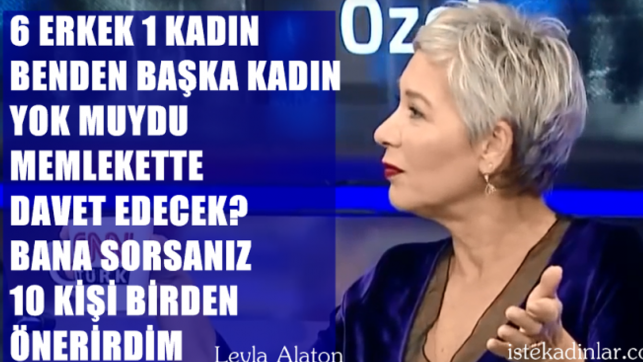Alvemedica Yönetim Kurulu Başkanı Leyla Alaton;"Benden başka kadın yok muydu?"