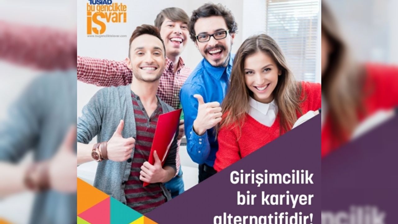 Gençler koşun TÜSİAD Bu Gençlikte İŞ Var yarışmasına başvuru için son 10 gün