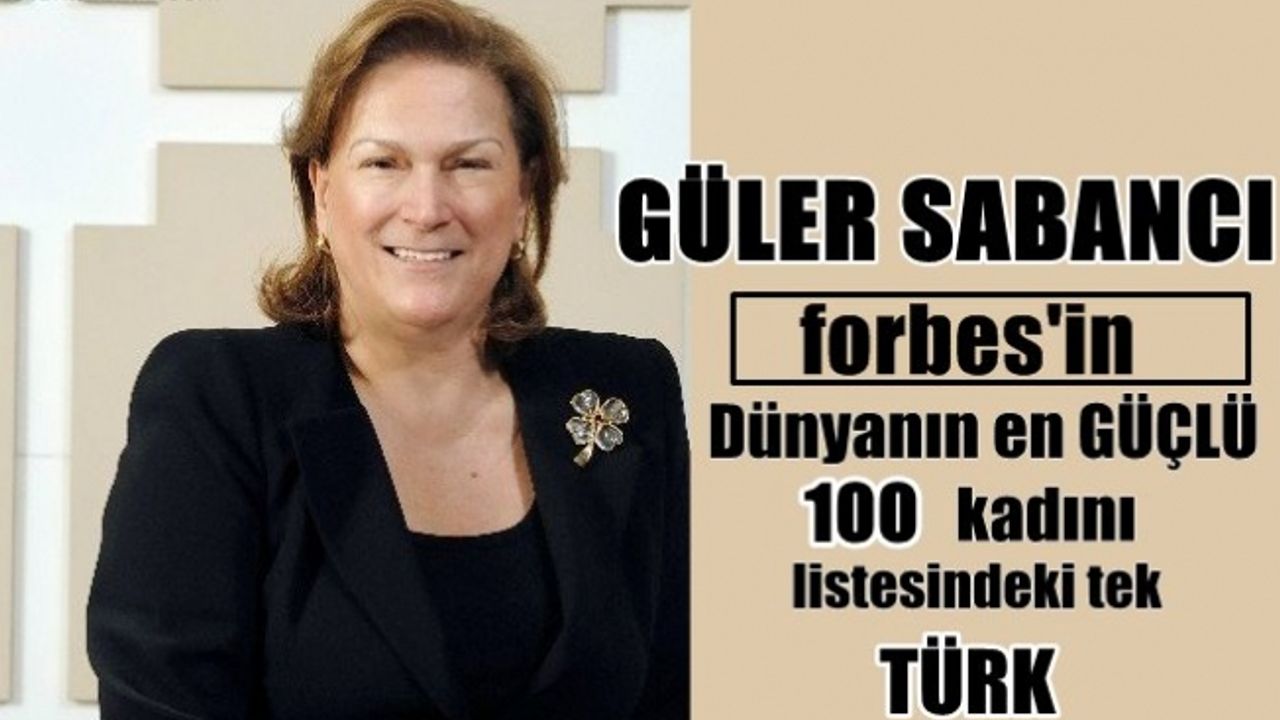 Güler Sabancı, Forbes'in dünyanın en güçlü 100 kadını listesindeki tek Türk oldu