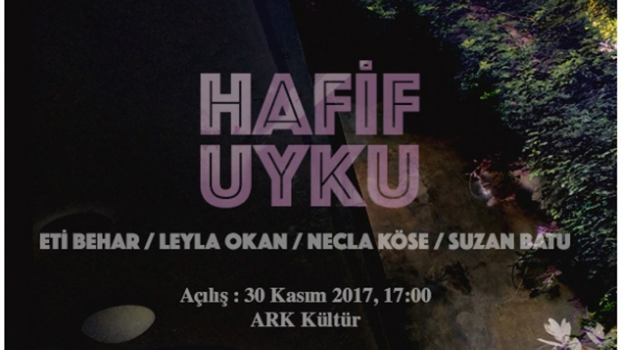 4 kadın sanatçının Hafif Uyku sergisi Ark Kültür'de