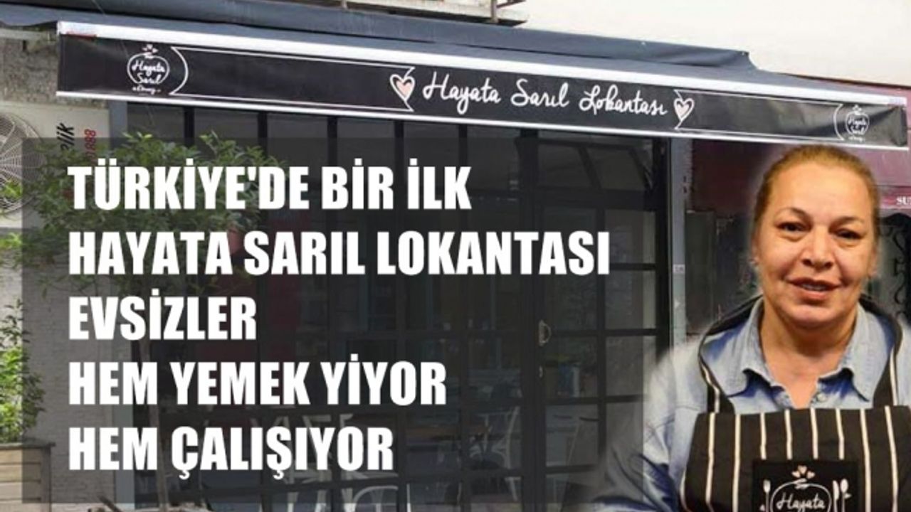 Türkiye'de bir ilk:Ayşe Tükrükçü'nün evsizlere ücretsiz  yemek ve iş veren Hayata Sarıl Lokantası açıldı