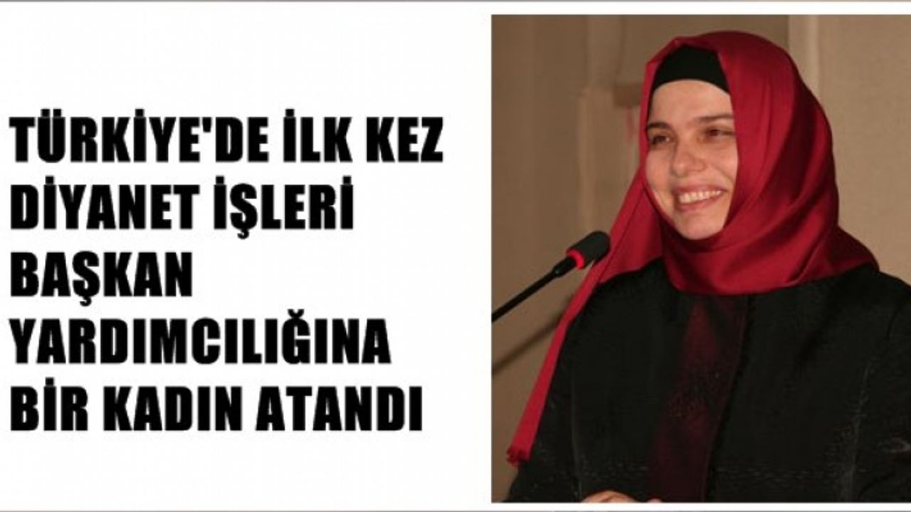Türkiye tarihinde bir ilk; Huriye Martı, Diyanet İşleri Başkan Yardımcılığına atanan ilk kadın oldu