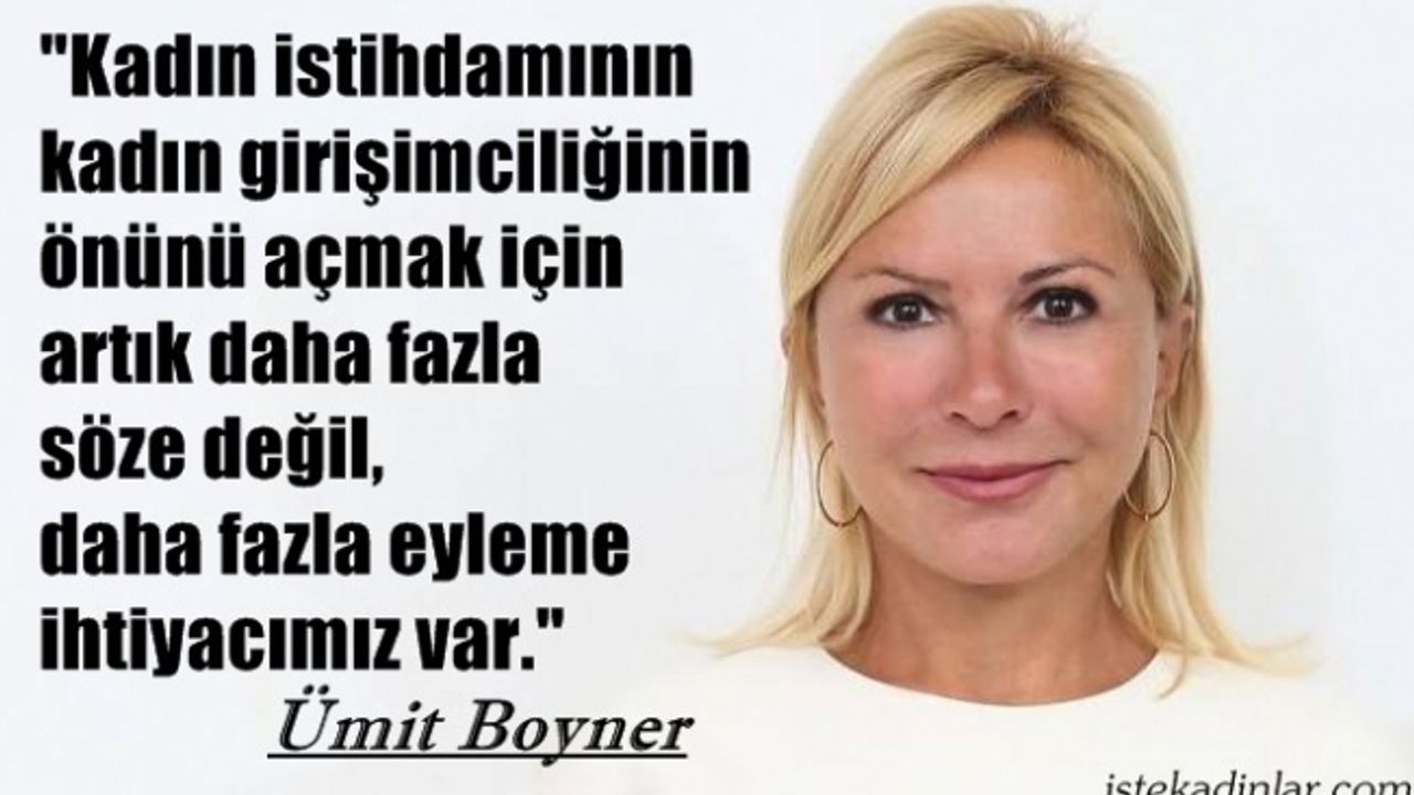 Ümit Boyner;"Eğitim sistemimizin yeniliğe açık olması şart, kadın girişimciliği için daha fazla eyleme ihtiyacımız var"