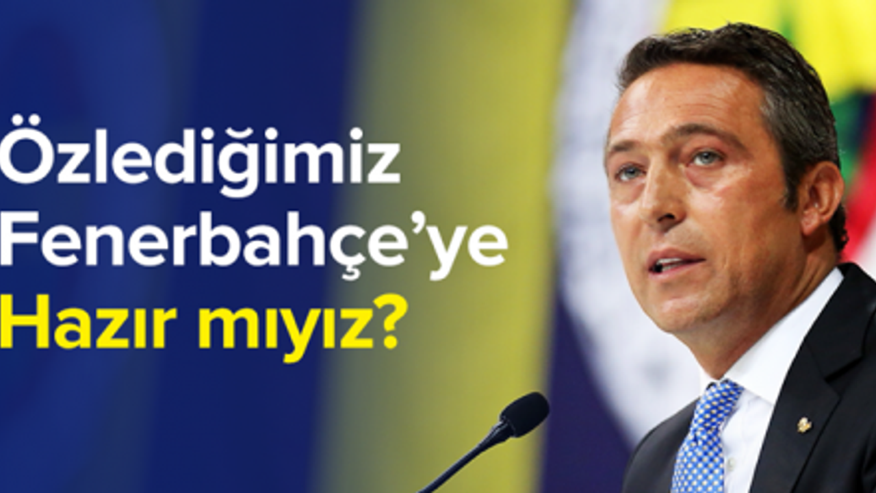 Ali Koç, site açtı sosyal medyadan çağrıda bulundu;"Özlediğimiz Fenerbahçe'ye hazır mıyız?"
