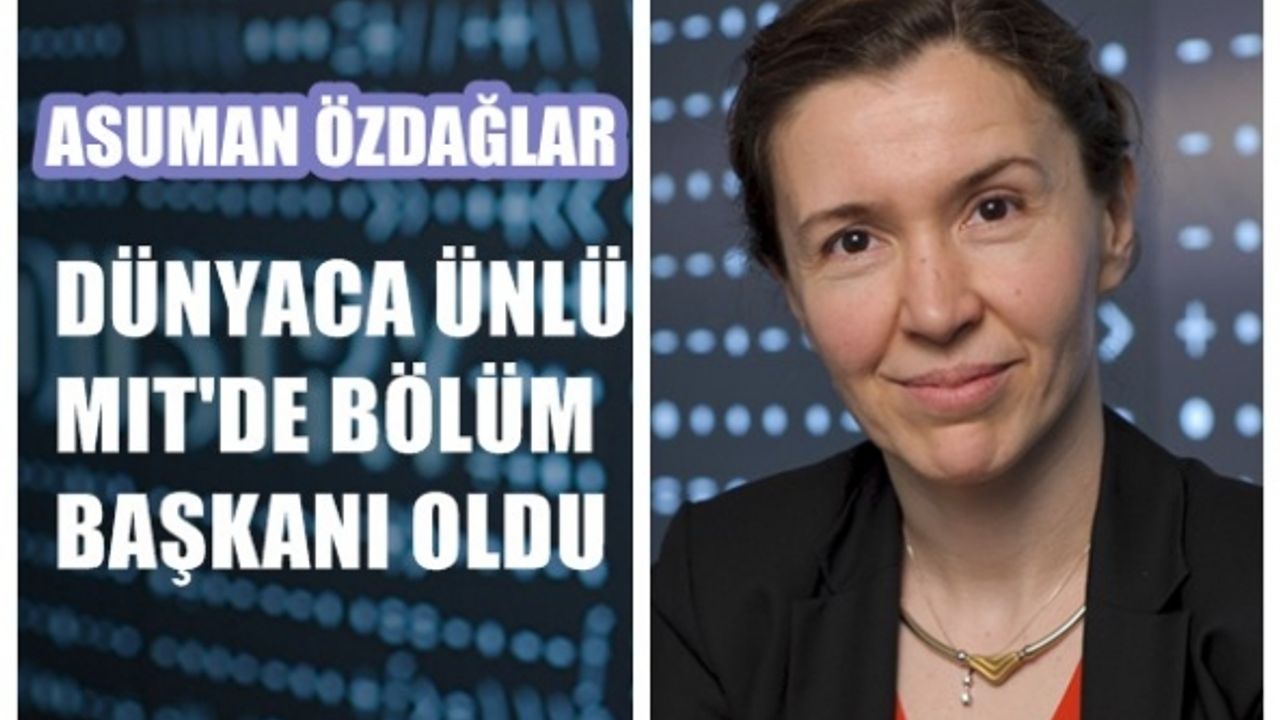 Asuman Özdağlar, MIT'de elektrik elektronik ve bilgisayar bilimleri bölüm başkanı seçildi