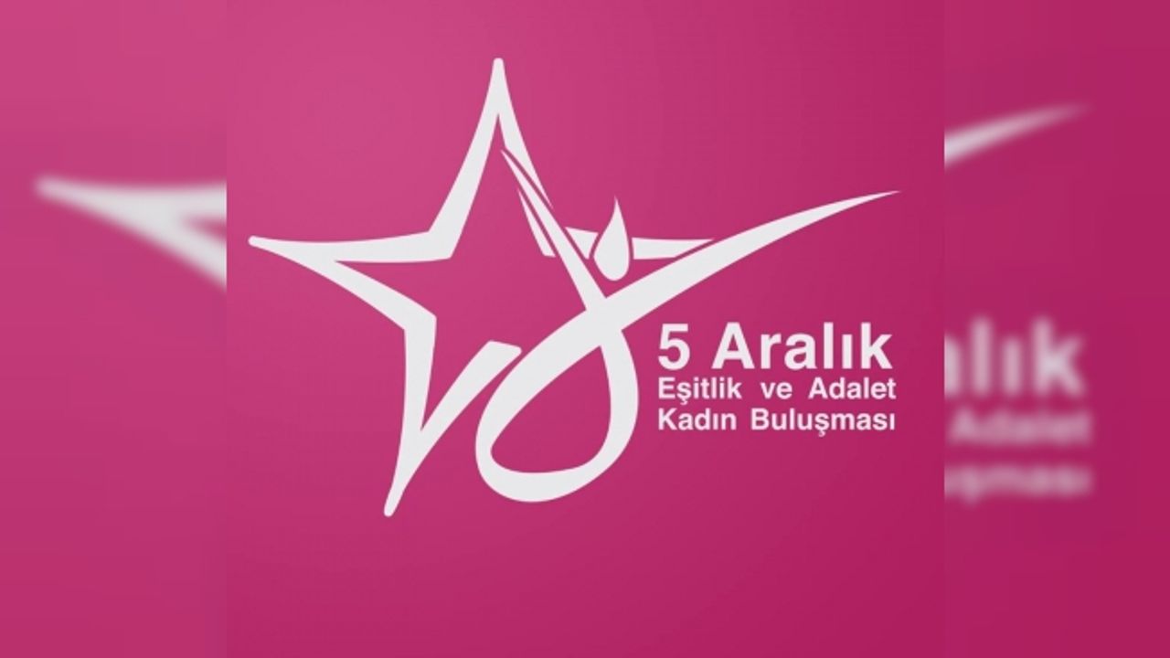 Eşitlik ve Adalet Kadın Buluşması 5 Aralık'ta Ankara'da