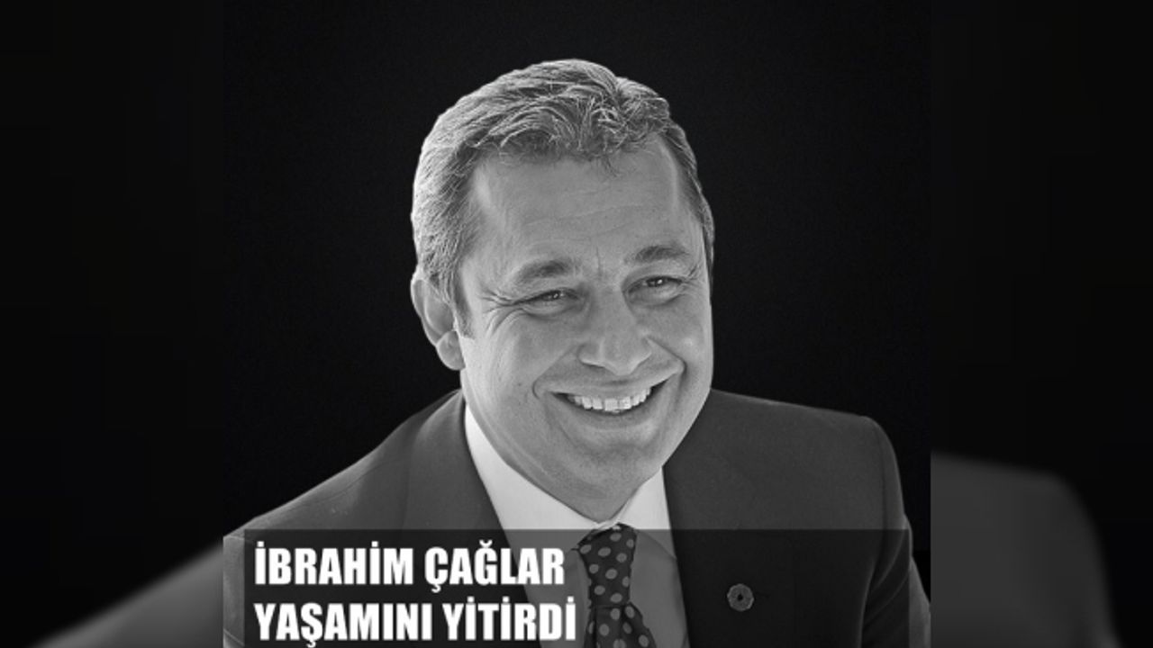 İş dünyası yasta, İTO Başkanı İbrahim Çağlar, yaşamını yitirdi