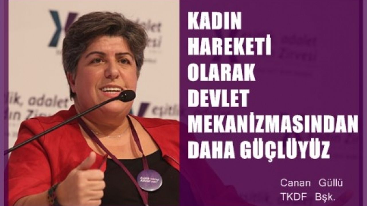 Canan Güllü;“Kadın hareketi olarak devlet mekanizmalarından daha güçlüyüz”