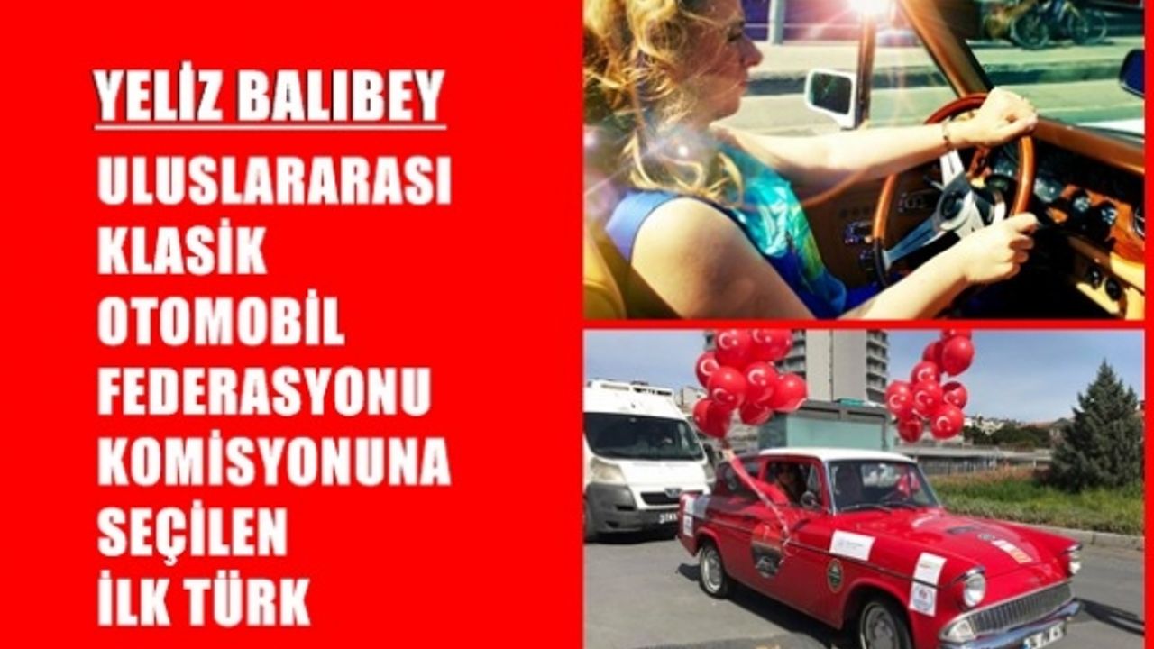 Yeliz Balıbey, Klasik Otomobil Federasyonu komisyonuna seçilen ilk Türk