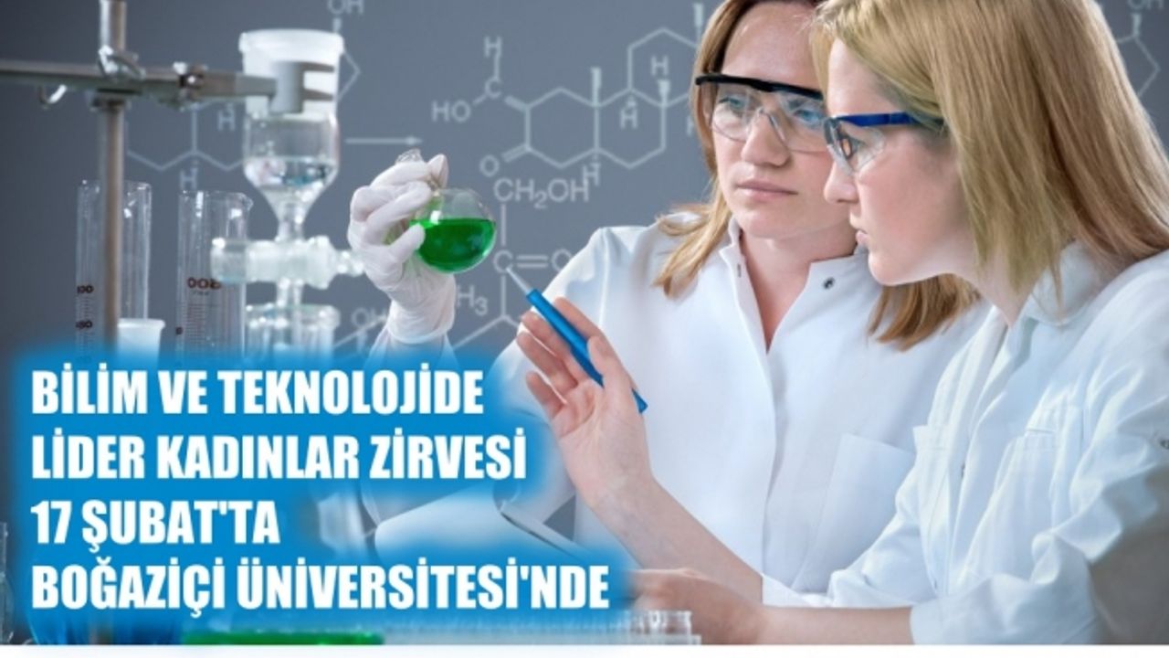 Bilim ve Teknolojide Lider Kadınlar Zirvesi 17 Şubat'ta Boğaziçi Üniversitesi'nde