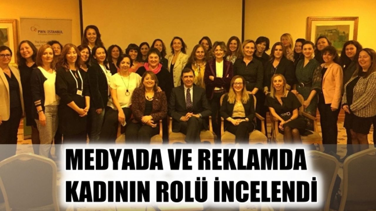 PWN İstanbul, medya ve reklam dünyasında kadınları tartıştı