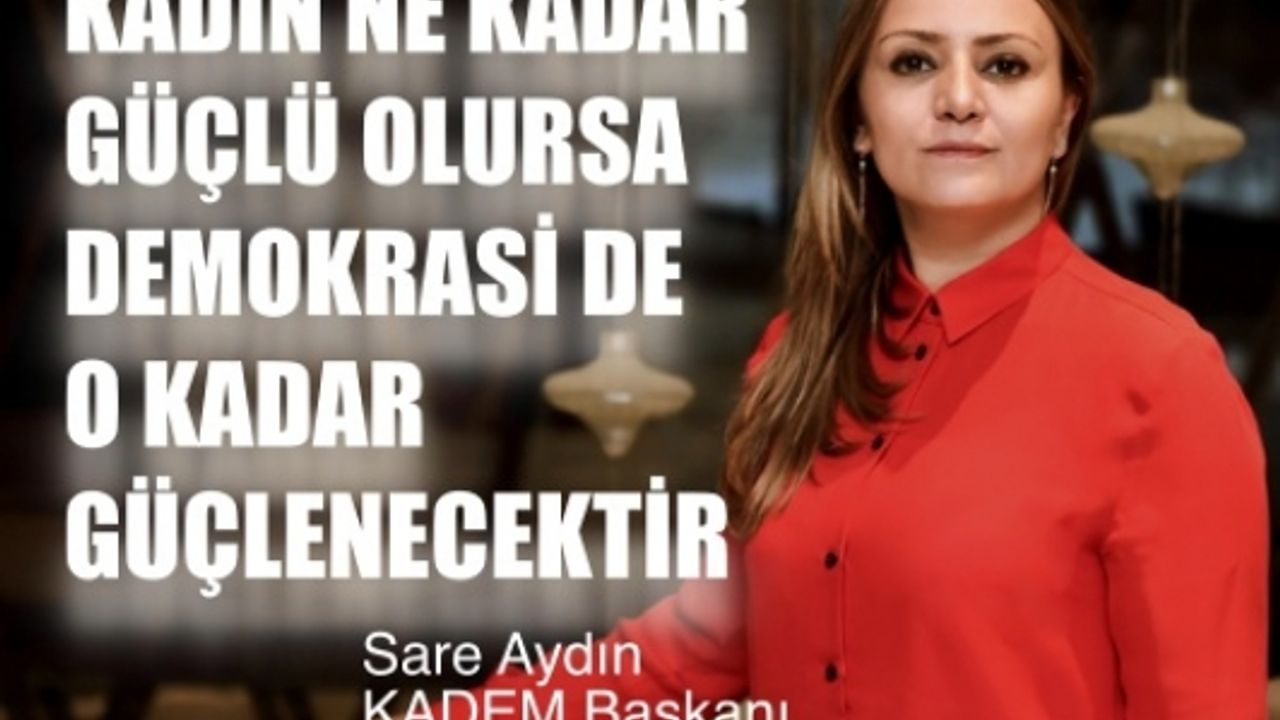 Sare Aydın Yılmaz,"Kadın ne kadar güçlü olursa demokrasi de o kadar güçlenecek"