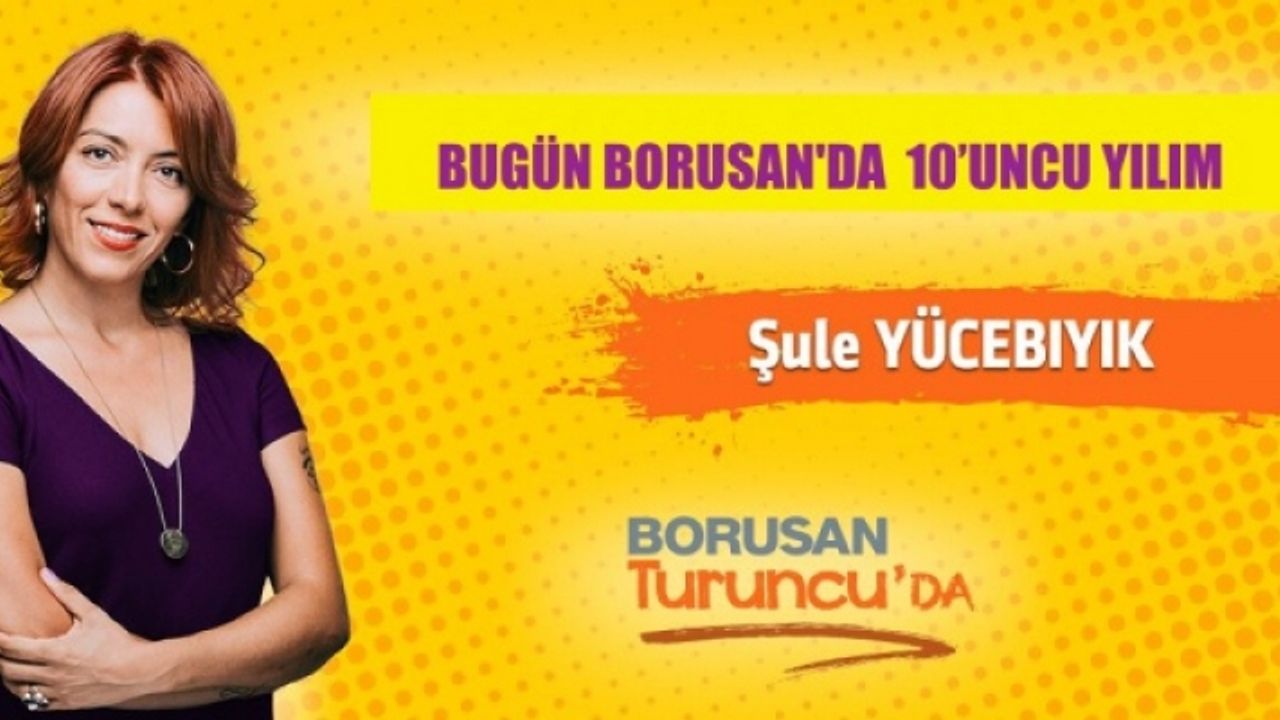 Şule Yücebıyık;"Bugün, Borusan'da 10'uncu yılım"