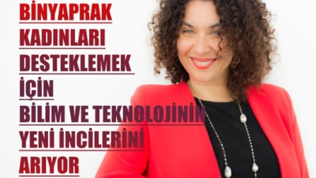 BinYaprak, Kadınları Desteklemek için Bilim ve Teknolojinin Yeni İnci'lerini Arıyor