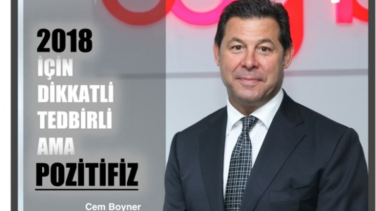Cem Boyner,"2018 için dikkatli, tedbirli ama pozitifiz"
