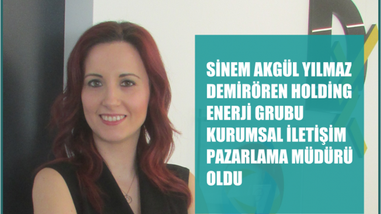 Demirören Holding Enerji Grubu'nda Sinem Akgül Yılmaz'a üst düzey atama