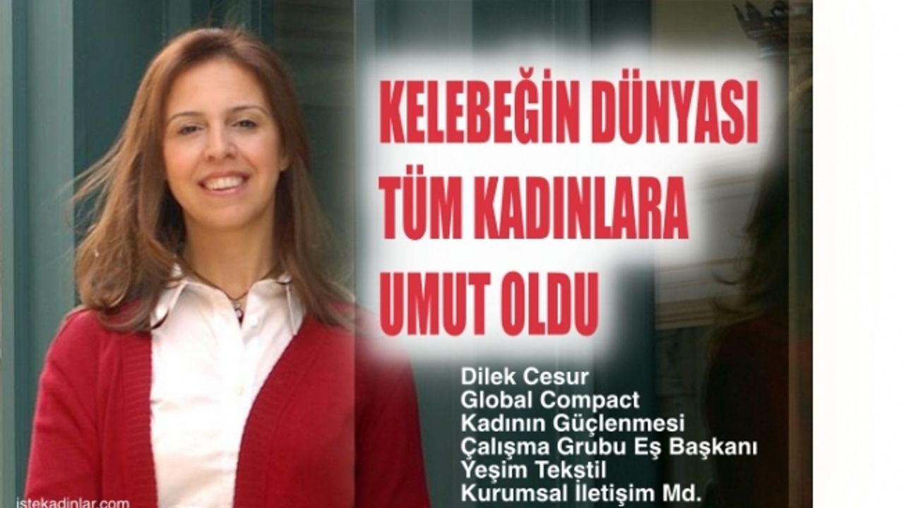 Dilek Cesur,"Kelebeğin dünyası tüm kadınlar için umut oldu"
