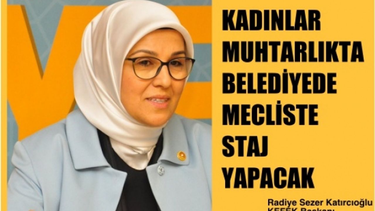 Kadınlar, Muhtarlıkta Belediyede Meclis'te Staj Yapacak