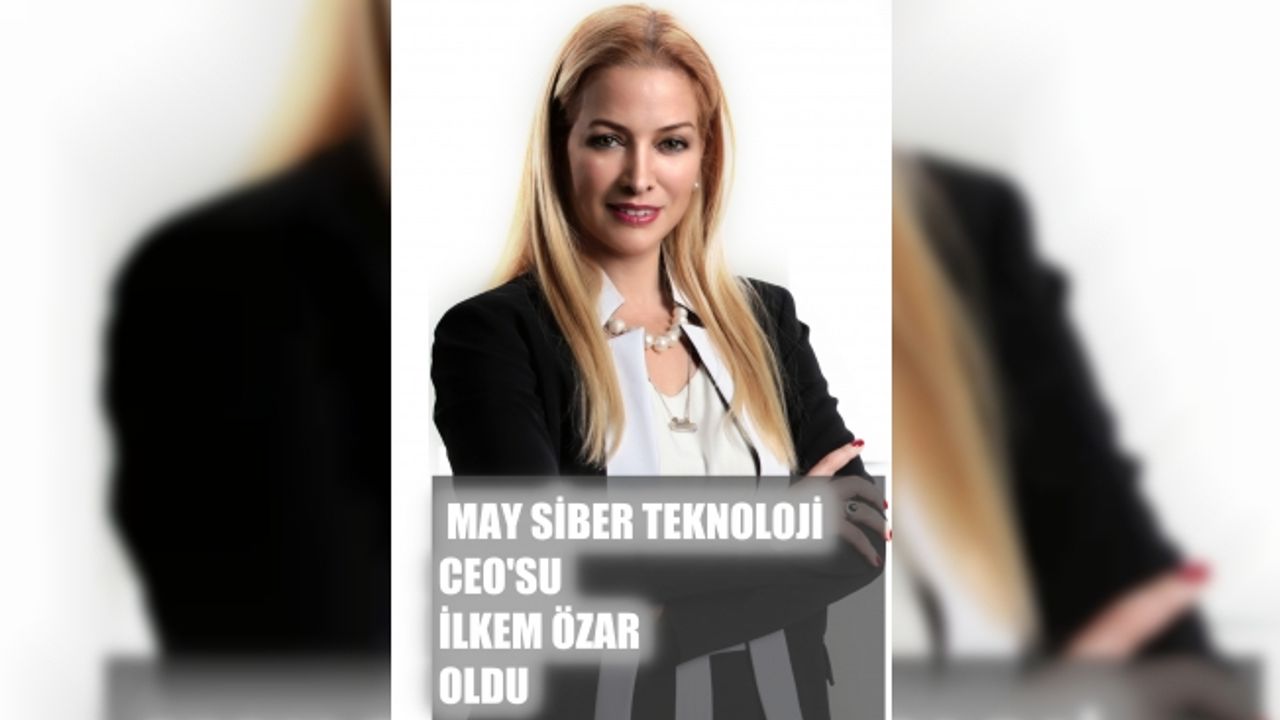 May Siber Teknoloji CEO'su İlkem Özar oldu