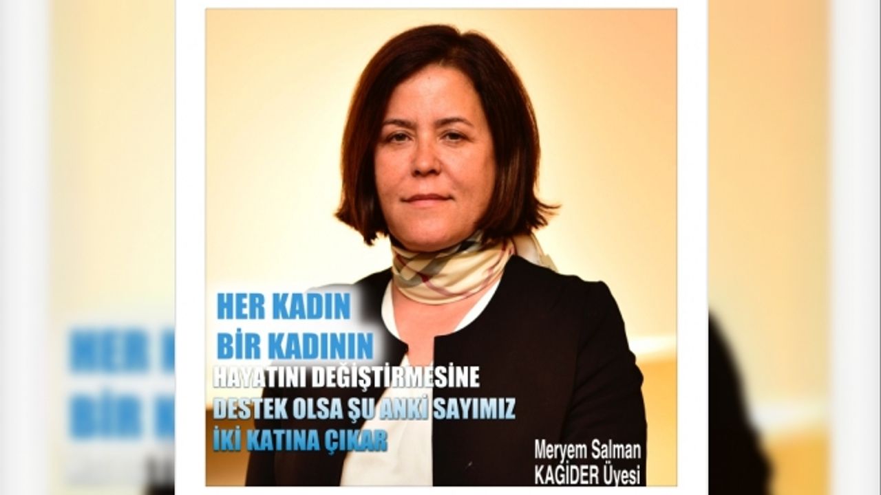 Meryem Salman;"Her kadın, başka kadına destek olsa sayımız 2 katına çıkar"