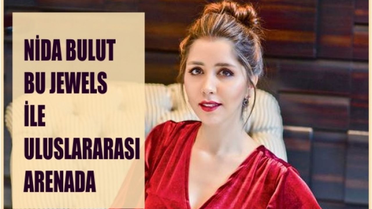 Nida Bulut'un Bu Jewels'i, uluslararası arenada boy gösteriyor