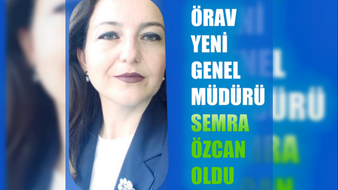 ÖRAV'ın yeni genel müdürü Semra Özcan oldu
