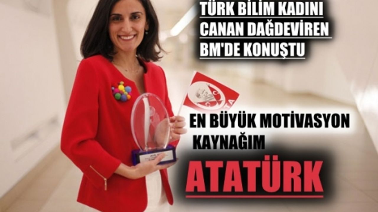 Türk Bilim Kadını Canan Dağdeviren BM’de konuştu: En büyük motivasyon kaynağım Atatürk