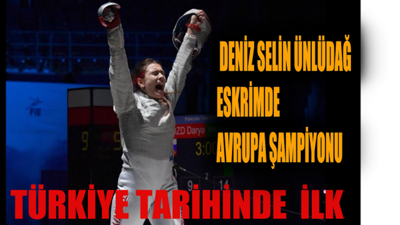 Deniz Selin Ünlüdağ, tarihe geçti eskrimde Avrupa Şampiyonu oldu