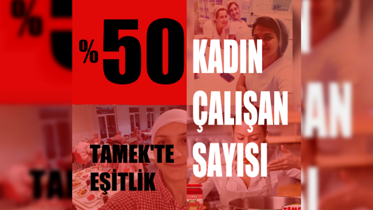 Tamek'te eşitlik, her 2 çalışandan 1'i kadın