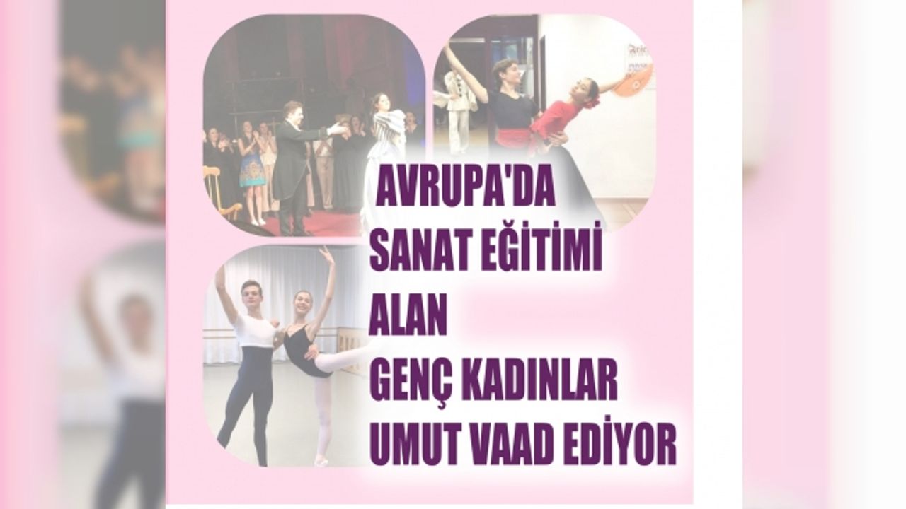 Avrupa'da sanat eğitimi alan genç kadınlar umut vaad ediyor