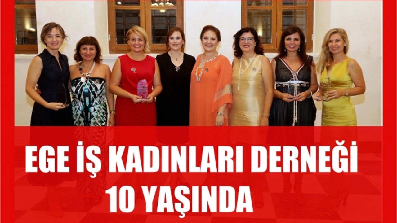 EGE İş Kadınları Derneği (EGİKAD) 10 yaşında