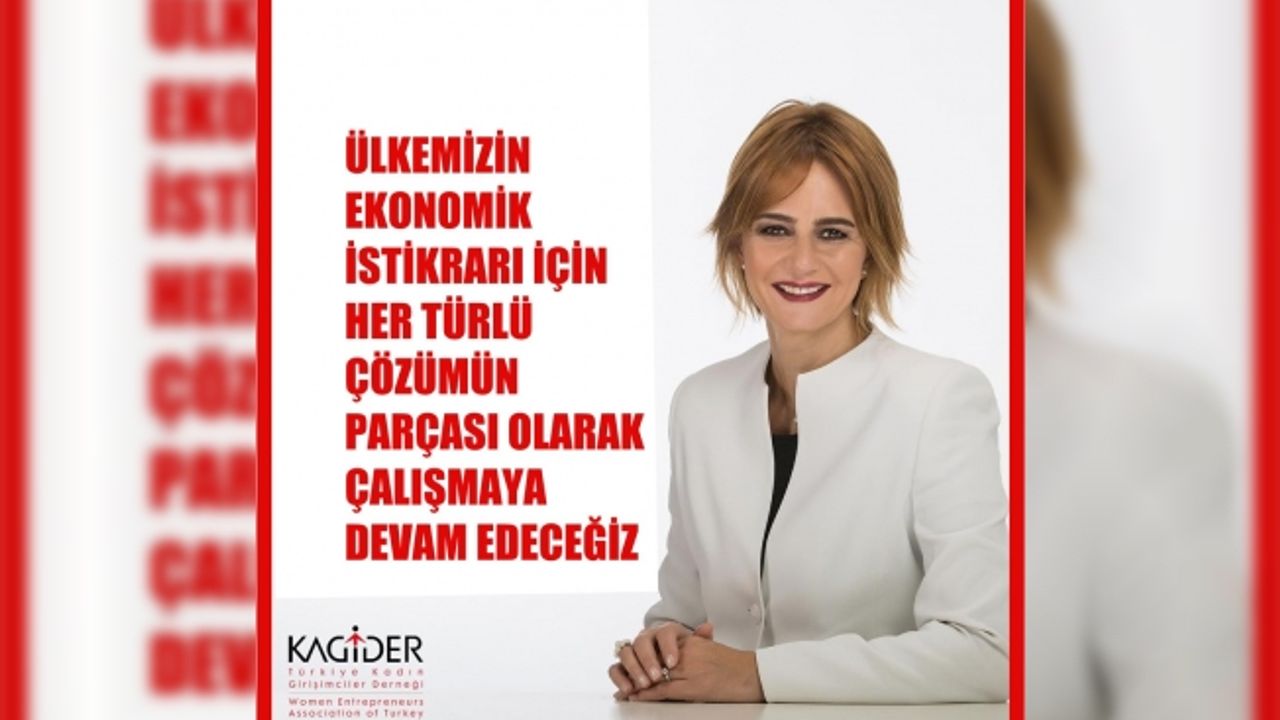 KAGİDER, "Ülkemizin ekonomik istikrarı için çalışmaya devam edeceğiz"